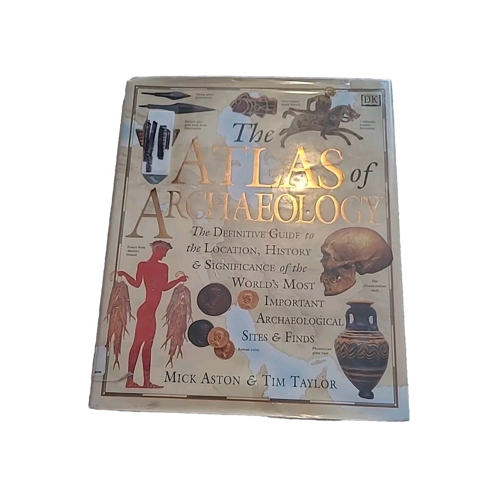The Atlas of Archaeology : The Definitive Guide to the Location, History, and…