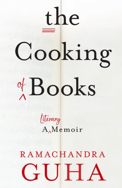 The Cooking of Books A Literary Memoir by Ramachandra Guha (Paperback Book)