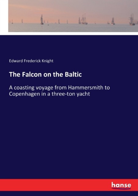 Knight – Falcon on the Baltic A coasting voyage from Hammersmith to Co – X555z