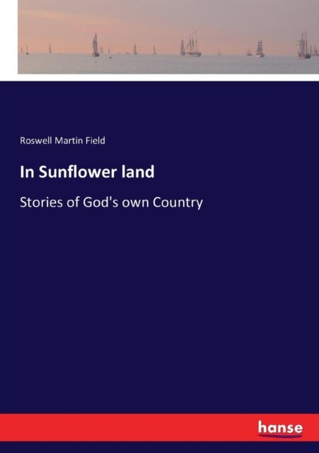 Field – In Sunflower land Stories of God’s own Country – New paperback – X555z