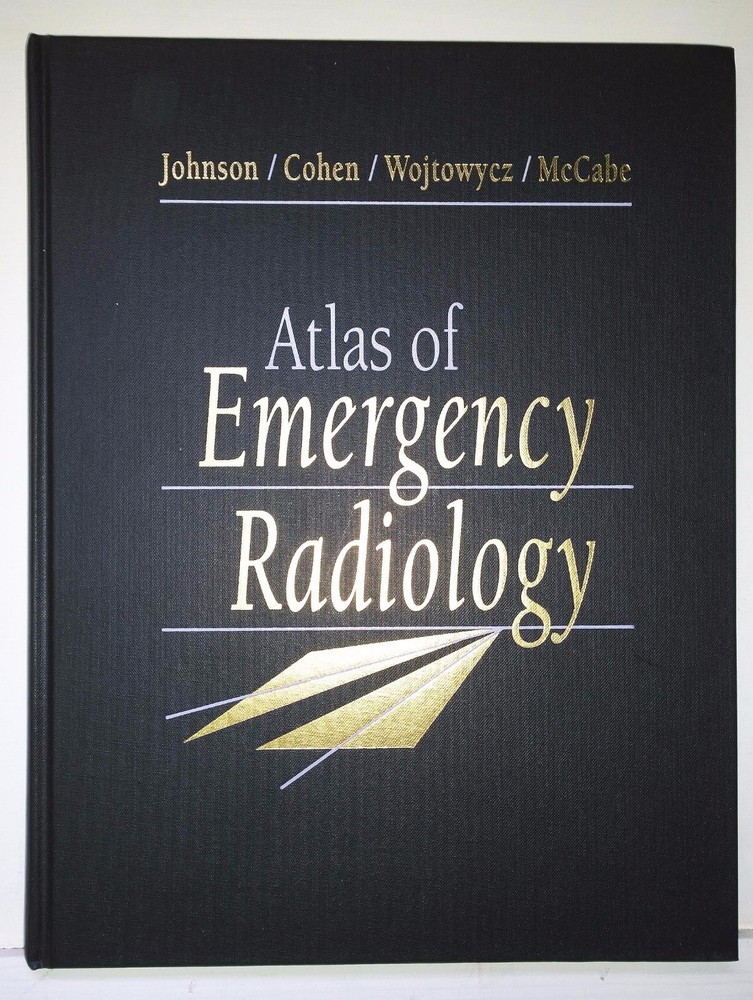 Atlas of Emergency Radiology, Johnson, Cohen, etc., 2001, Saunders – Like New