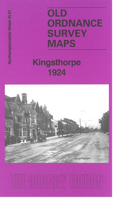 Kingsthorpe 1924 Northamptonshire Sheet 45.01 by Barrie Trinder