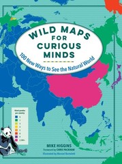 Wild Maps for Curious Minds: 100 New Ways to See the Natural World – Higgins…
