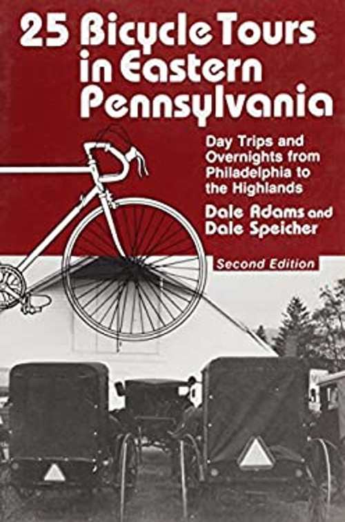 25 Bicycle Tours in Eastern Pennsylvania : Day Trips and Overnigh