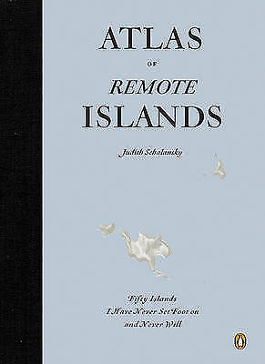 Atlas of Remote Islands: Fifty Islands I Have Never Set Foot on and Never Will,