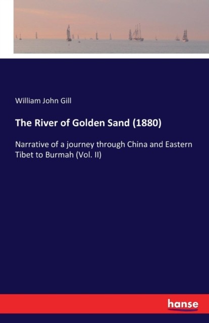 Gill – River of Golden Sand 1880 Narrative of a journey through Chin – X555z