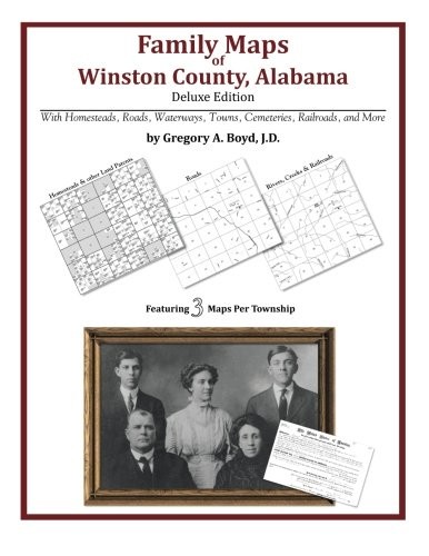 FAMILY MAPS OF WINSTON COUNTY, ALABAMA, DELUXE EDITION By Boyd Gregory A J.d.