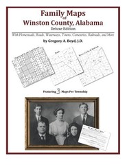 FAMILY MAPS OF WINSTON COUNTY, ALABAMA, DELUXE EDITION By Boyd Gregory A J.d.