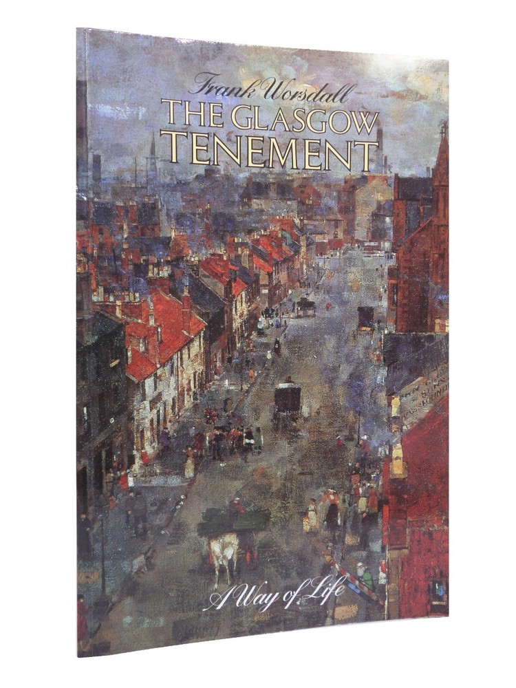 THE GLASGOW TENEMENT: A WAY OF LIFE BY FRANK WORSDALL 1989 PAPERBACK
