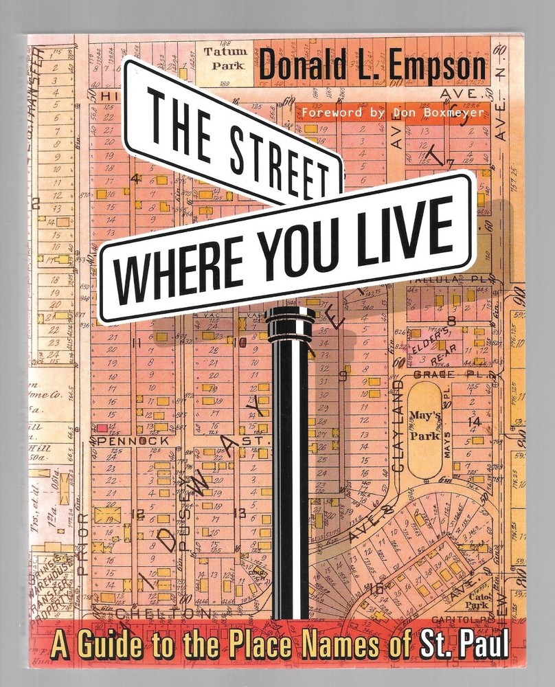 DONALD EMPSON THE STREET WHERE YOU LIVE Guide to Place Names ST PAUL MINNESOTA