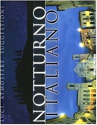 Notturno italiano. Luci, atmosfere, suggestioni. Ediz. illustrata 0
