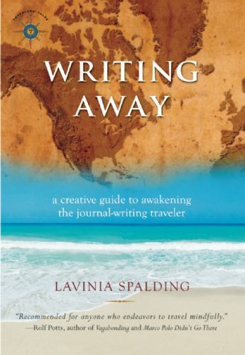 Writing Away: A Creative Guide to Awakening the Journal-Writing Traveler (Travel