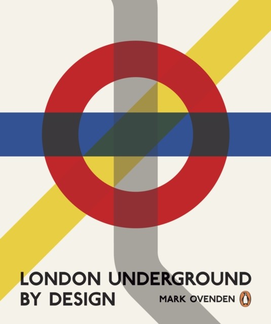 London Underground By Design by Mark Ovenden (Paperback Book)
