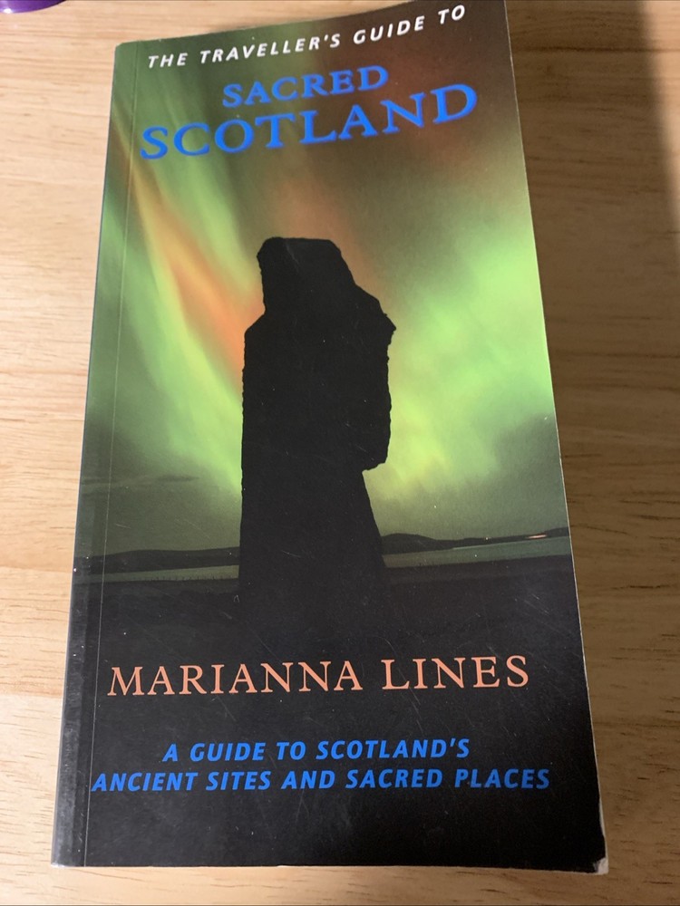 A Traveller’s Guide to Sacred Scotland : Scotlands Ancient & Sacred Places