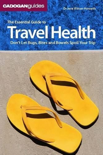 The Essential Guide To Travel Health: don’t … by Jane Wilson-Howarth Paperback