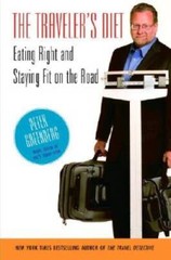 The Travelers Diet: Eating Right and Staying Fit on the Road – Paperback – GOOD