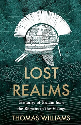 Lost Realms: Histories of Britain from the Roman… by Williams, Thomas Hardback