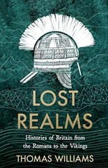 Lost Realms: Histories of Britain from the Roman… by Williams, Thomas Hardback