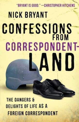 Confessions from Correspondentland: The Dangers and Delights of Life as a – GOOD