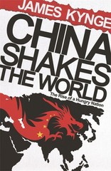 China Shakes The World: The Rise of a Hungry Nation by James Kynge (English) Pap