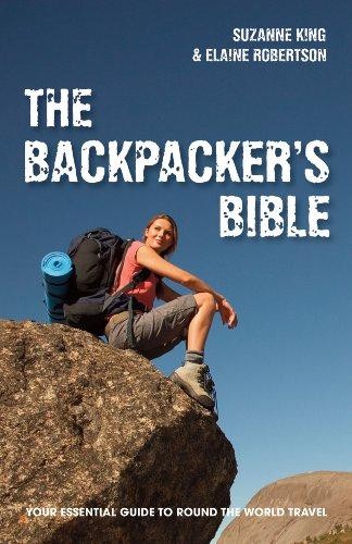 The Backpacker’s Bible: Your Essential Guide to Round the… – King, Suzanne
