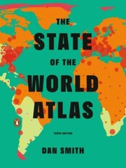 State of the World Atlas : Tenth Edition by Dan Sm