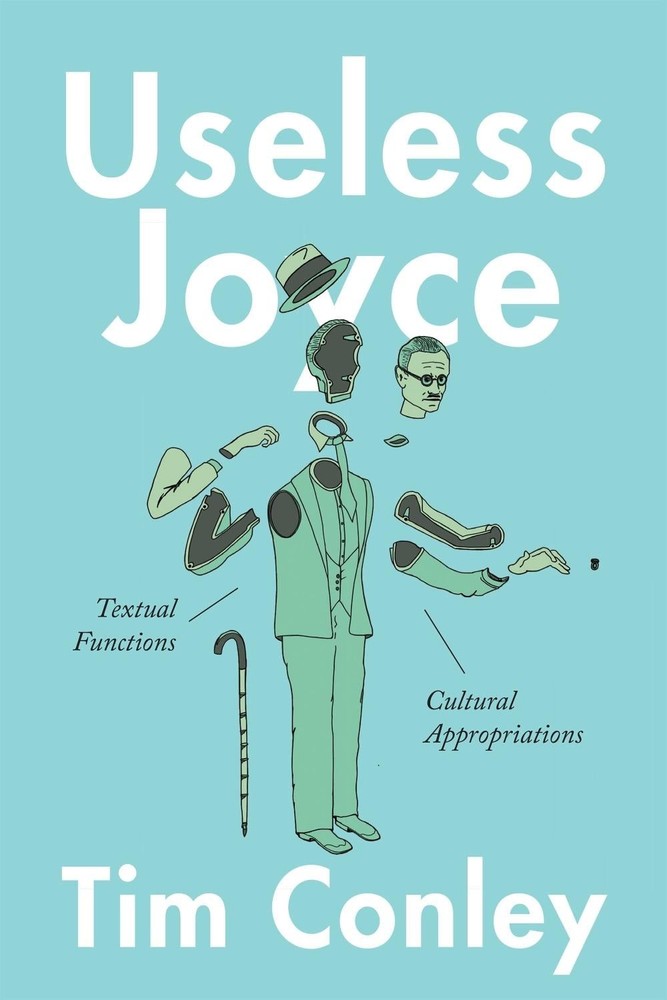 Useless Joyce: Textual Functions, Cultural Appropriations by Tim Conley Paperbac