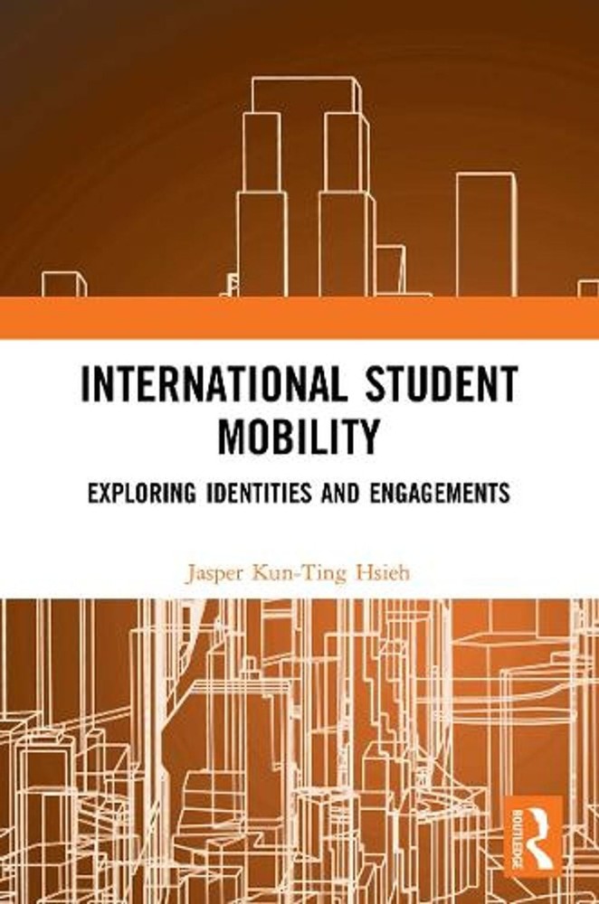 International Student Mobility: Exploring Identities and Engagements by Jasper K