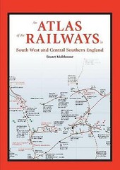 An Atlas of the Railways – South West and Central Southern England + FREE P&P