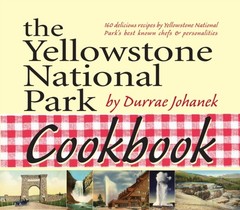 The Yellowstone National Park Cookbook by Durrae Johanek (Paperback Book)