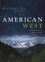 Historical Atlas of the American West by Beck, Warren A.; Haase, Ynez D.