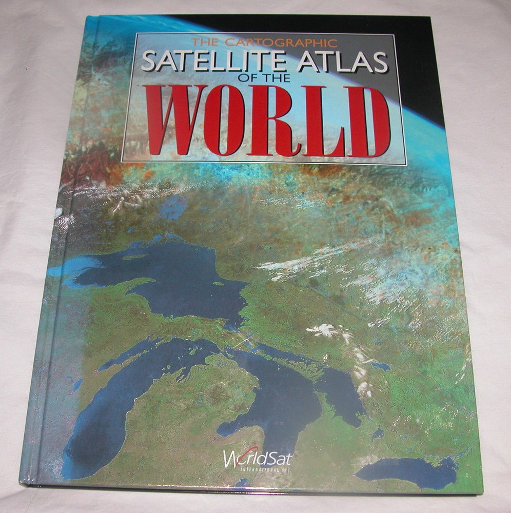 The Cartographic Satellite Atlas of the World by Worldsat International Staff