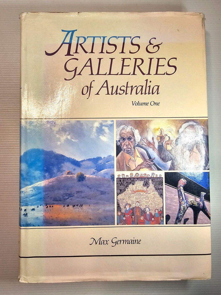 Artists and Galleries of Australia: Volume One 1 by Max Germaine – Hardcover Art