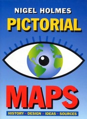 PICTORIAL MAPS: “HISTORY, DESIGN, IDEAS, SOURCES” By Nigel Holmes – Hardcover
