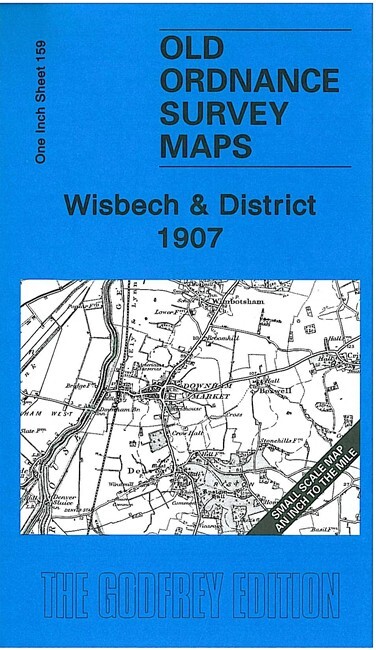 Wisbech & District 1907 One Inch Sheet 159 by Robert Malster