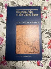 National Geographic Historical Atlas of the United States Centennial Edition