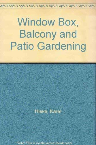Window Box, Balcony and Patio Gardening by Hieke, Karel Paperback Book The Fast