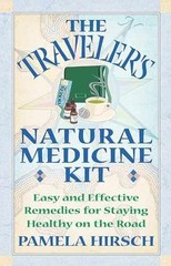 The Traveler’s Natural Medicine Kit: – Paperback, by Hirsch Pamela – Very Good