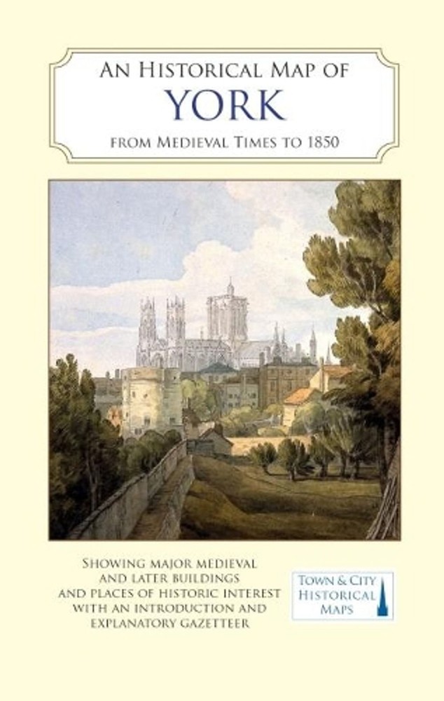 An Historical Map of York: From Medieval Times to 1850 by Peter Addyman Map Book