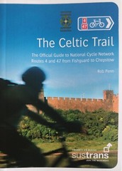The Celtic Trail: Official Guide to NCN Routes 4 and 47 Fishguard – Chepstow