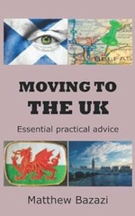 Moving to the UK: Essential Practical Advice, Bazazi, Matthew, Used; Good Book