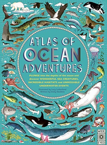 Atlas of Ocean Adventures: A Collection of Natural Wonders, Marine Marvels…