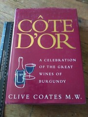Cote D’or: A Celebration Of The Great Wines Of B… by C. Coates H/Back. Signed.