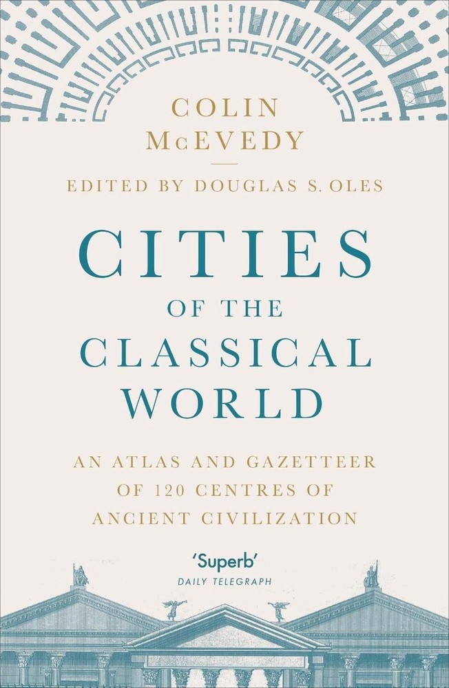 Cities of the Classical World: An Atlas and Gazetteer of 120 Centres of Ancient