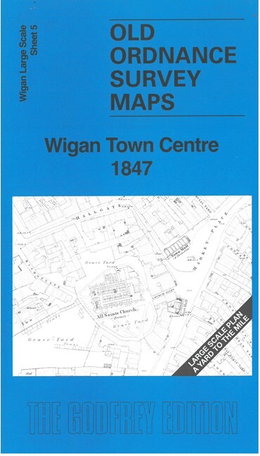 Wigan Town Centre 1847 Wigan Large Scale Sheet 5 by Alan Godfrey