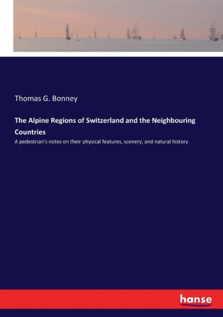 Bonney – Alpine Regions of Switzerland and the Neighbouring Countries – X555z