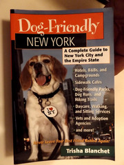 DOG-FRIENDLY NEW YORK: A COMPLETE GUIDE TO NEW YORK CITY By Trisha Blanchet