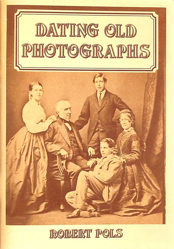 Dating Old Photographs by Pols, Robert.