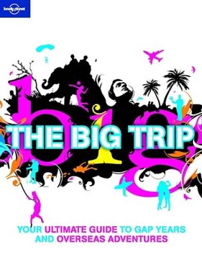 Lonely Planet The Big Trip (General Reference) – Paperback – GOOD