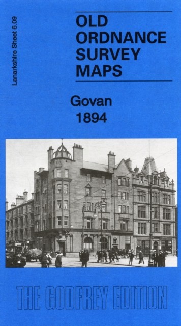 Govan 1894: Lanarkshire Sheet 06.09a by Gilbert Bell SHEET MAP 9781847844507